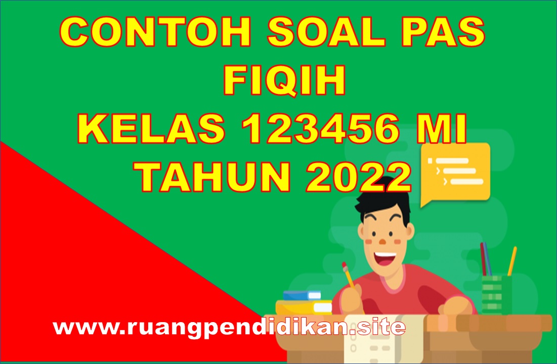 Soal PAS Fiqih Kelas 1 2 3 4 5 6 MI Semester 1 Sesuai KMA 183 Soal PAS Fiqih Kelas 1 2 3 4 5 6 MI Semester 1 Sesuai KMA 183