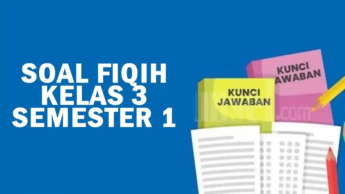 Ternyata Begini Bentuk Contoh Soal UAS Fiqih Kelas 3 MI Semester 1 yang Sering Muncul